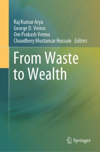 Chaudhery Mustansar Hussain, Om Prakash Verma, George D. Verros, Raj Kumar Arya - From Waste to Wealth, E-bok