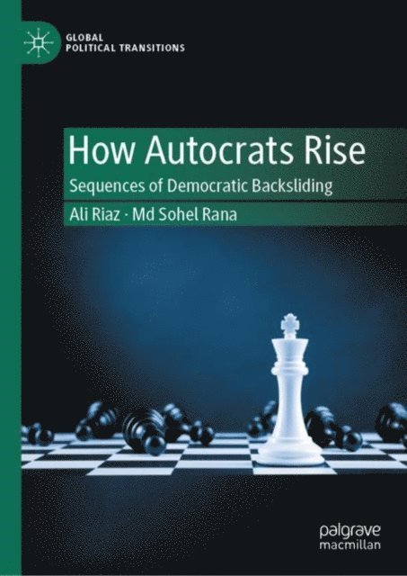 Md Sohel Rana, Ali Riaz - How Autocrats Rise, E-bok