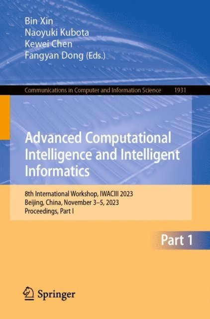 Fangyan Dong, Kewei Chen, Naoyuki Kubota, Bin Xin - Advanced Computational Intelligence and Intelligent Informatics, E-bok