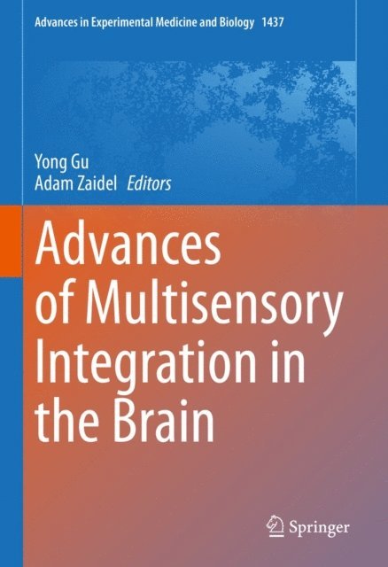 Adam Zaidel, Yong Gu - Advances of Multisensory Integration in the Brain, E-bok