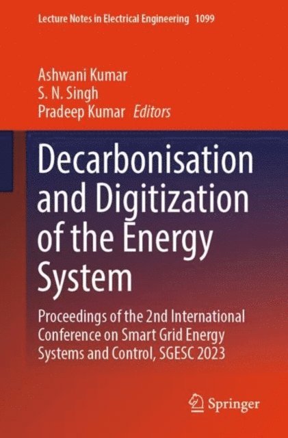 Pradeep Kumar, S. N. Singh, Ashwani Kumar - Decarbonisation and Digitization of the Energy System, E-bok