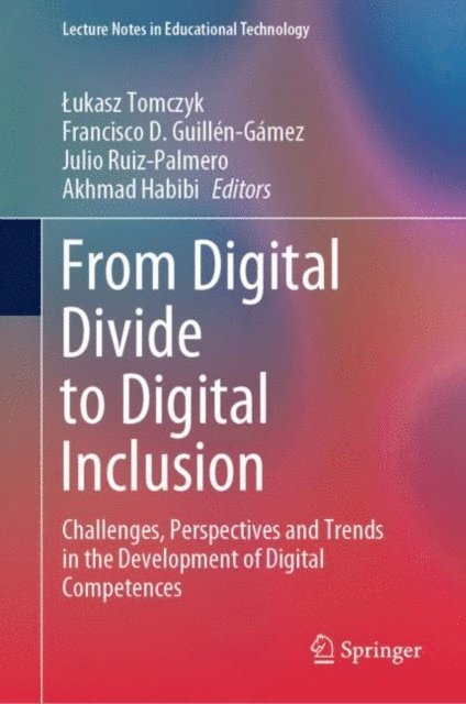 Akhmad Habibi, Julio Ruiz-Palmero, Francisco D. Guillen-Gamez, Lukasz Tomczyk - From Digital Divide to Digital Inclusion, E-bok