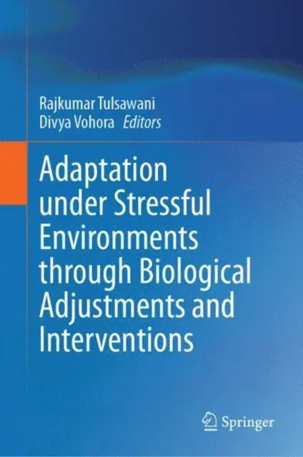 Divya Vohora, Rajkumar Tulsawani - Adaptation under Stressful Environments through Biological Adjustments and Interventions, E-bok. Tillgänglighet: Lägg i varukorg
