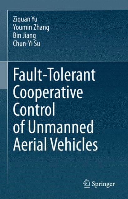 Chun-Yi Su, Bin Jiang, Youmin Zhang, Ziquan Yu - Fault-Tolerant Cooperative Control of Unmanned Aerial Vehicles, E-bok