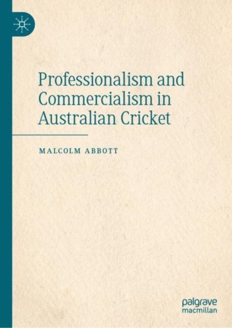 Malcolm Abbott - Professionalism and Commercialism in Australian Cricket, E-bok