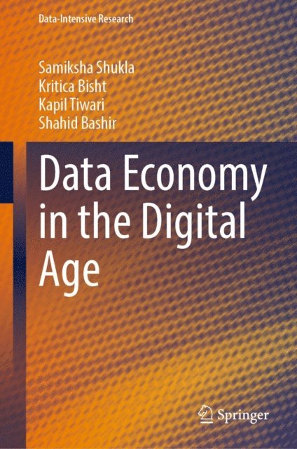 Shahid Bashir, Kapil Tiwari, Kritica Bisht, Samiksha Shukla - Data Economy in the Digital Age, E-bok