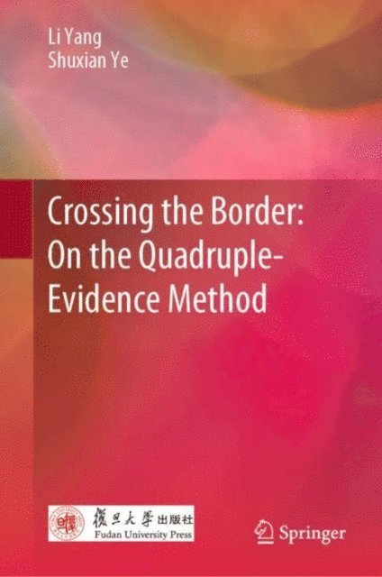 Shuxian Ye, Li Yang - Crossing the Border: On the Quadruple-Evidence Method, E-bok