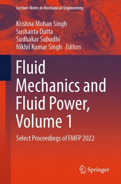 Nikhil Kumar Singh, Sudhakar Subudhi, Sushanta Dutta, Krishna Mohan Singh - Fluid Mechanics and Fluid Power, Volume 1, E-bok