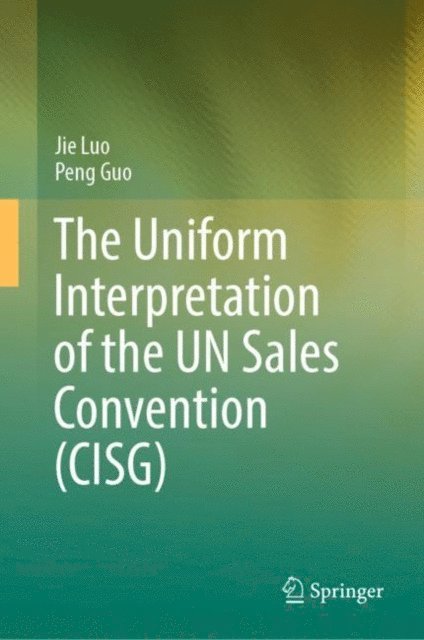 Peng Guo, Jie Luo - Uniform Interpretation of the UN Sales Convention (CISG), E-bok. Tillgänglighet: Lägg i varukorg