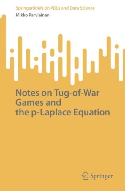 Mikko Parviainen - Notes on Tug-of-War Games and the p-Laplace Equation, E-bok