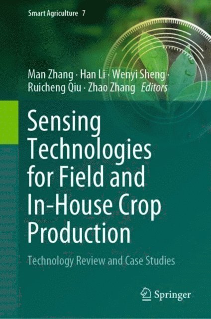 Zhao Zhang, Ruicheng Qiu, Wenyi Sheng, Han Li, Man Zhang - Sensing Technologies for Field and In-House Crop Production, E-bok