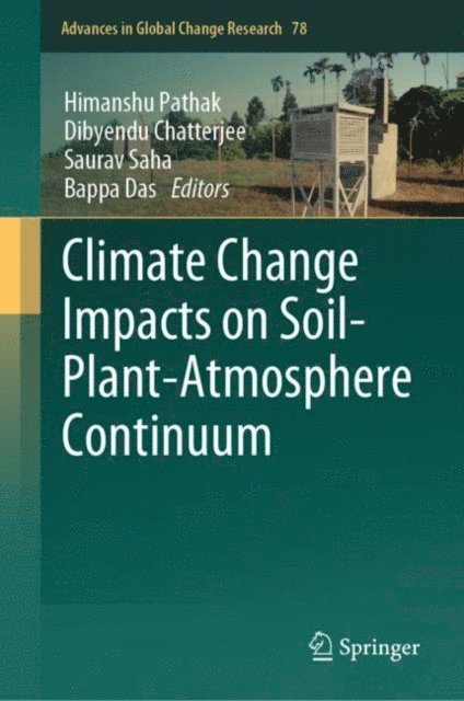 Bappa Das, Saurav Saha, Dibyendu Chatterjee, Himanshu Pathak - Climate Change Impacts on Soil-Plant-Atmosphere Continuum, E-bok