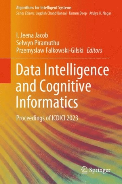 Przemyslaw Falkowski-Gilski, Selwyn Piramuthu, I. Jeena Jacob - Data Intelligence and Cognitive Informatics, E-bok