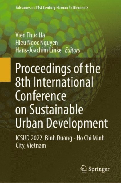 Hans-Joachim Linke, Hieu Ngoc Nguyen, Vien Thuc Ha - Proceedings of the 8th International Conference on Sustainable Urban Development, E-bok