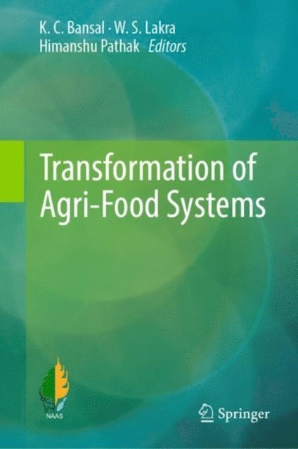 Himanshu Pathak, W. S. Lakra, K. C. Bansal - Transformation of Agri-Food Systems, E-bok