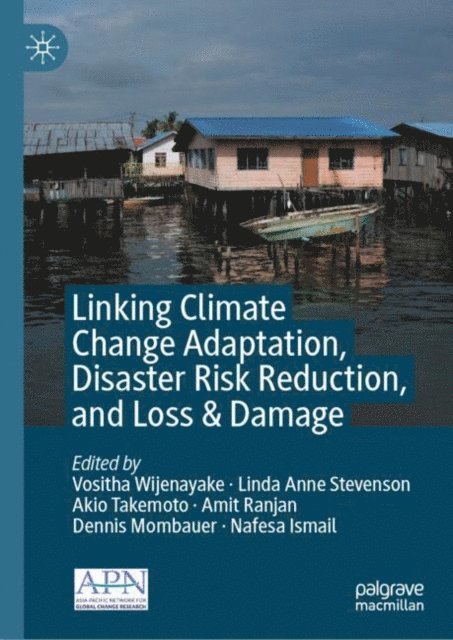 Nafesa Ismail, Dennis Mombauer, Amit Ranjan, Akio Takemoto, Linda Anne Stevenson, Vositha Wijenayake - Linking Climate Change Adaptation, Disaster Risk Reduction, and Loss & Damage, E-bok