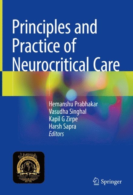Harsh Sapra, Kapil G Zirpe, Vasudha Singhal, Hemanshu Prabhakar - Principles and Practice of Neurocritical Care, E-bok