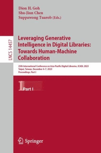 Suppawong Tuarob, Shu-Jiun Chen, Dion H. Goh - Leveraging Generative Intelligence in Digital Libraries: Towards Human-Machine Collaboration, E-bok