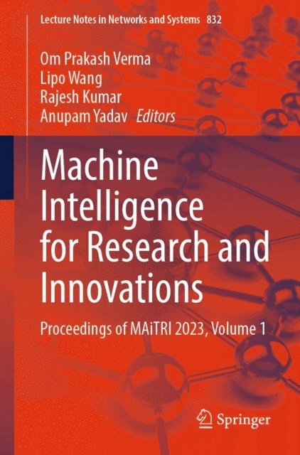 Anupam Yadav, Rajesh Kumar, Lipo Wang, Om Prakash Verma - Machine Intelligence for Research and Innovations, E-bok
