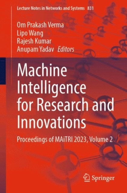 Anupam Yadav, Rajesh Kumar, Lipo Wang, Om Prakash Verma - Machine Intelligence for Research and Innovations, E-bok