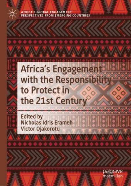 Victor Ojakorotu, Nicholas Idris Erameh - Africa's Engagement with the Responsibility to Protect in the 21st Century, E-bok