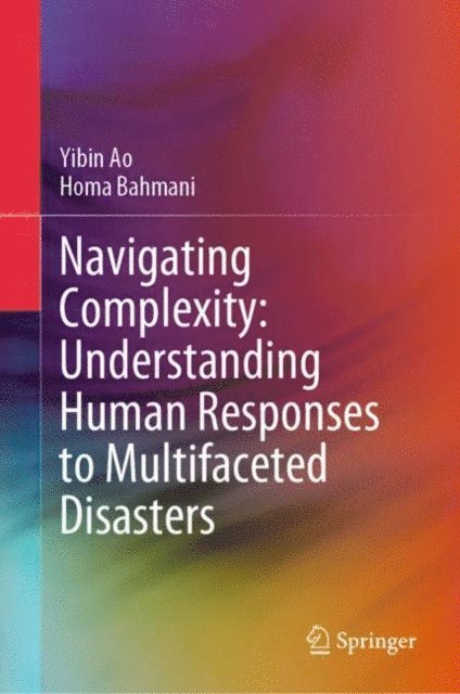 Homa Bahmani, Yibin Ao - Navigating Complexity: Understanding Human Responses to Multifaceted Disasters, E-bok
