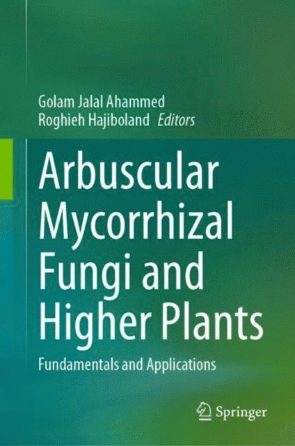 Roghieh Hajiboland, Golam Jalal Ahammed - Arbuscular Mycorrhizal Fungi and Higher Plants, E-bok