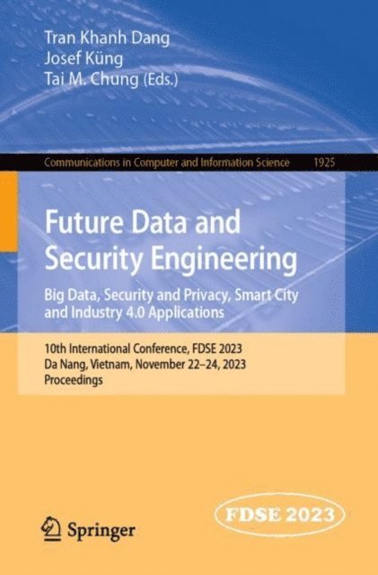 Tai M. Chung, Josef Kung, Tran Khanh Dang - Future Data and Security Engineering. Big Data, Security and Privacy, Smart City and Industry 4.0 Applications, E-bok