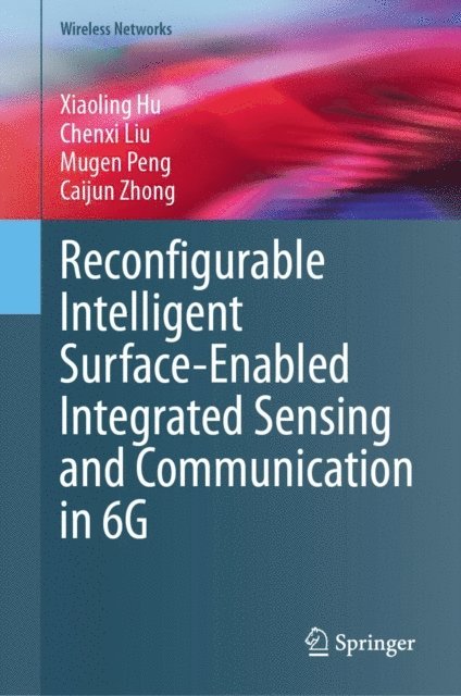 Caijun Zhong, Mugen Peng, Chenxi Liu, Xiaoling Hu - Reconfigurable Intelligent Surface-Enabled Integrated Sensing and Communication in 6G, E-bok