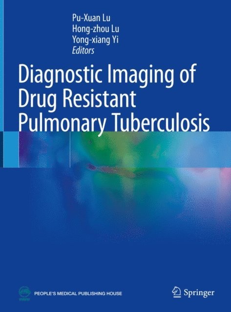 Yong-xiang Yi, Hong-zhou Lu, Pu-Xuan Lu - Diagnostic Imaging of Drug Resistant Pulmonary Tuberculosis, E-bok