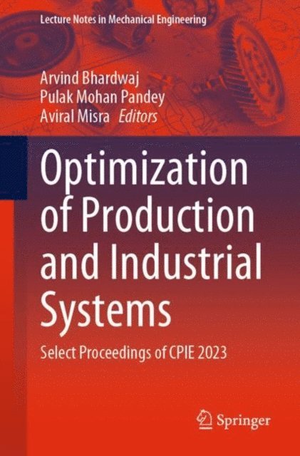 Aviral Misra, Pulak Mohan Pandey, Arvind Bhardwaj - Optimization of Production and Industrial Systems, E-bok
