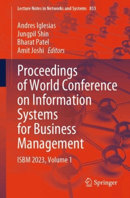 Amit Joshi, Bharat Patel, Jungpil Shin, Andres Iglesias - Proceedings of World Conference on Information Systems for Business Management, E-bok