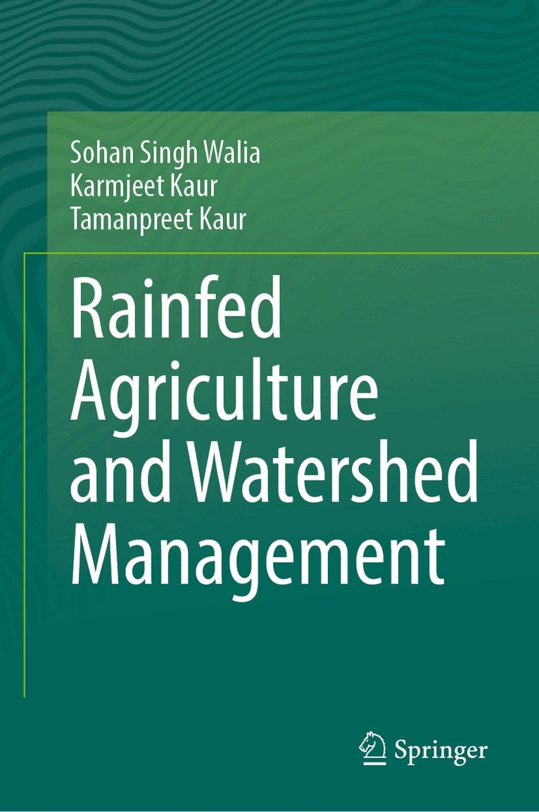 Sohan Singh Walia, Karmjeet Kaur, Tamanpreet Kaur - Rainfed Agriculture and Watershed Management, Inbunden