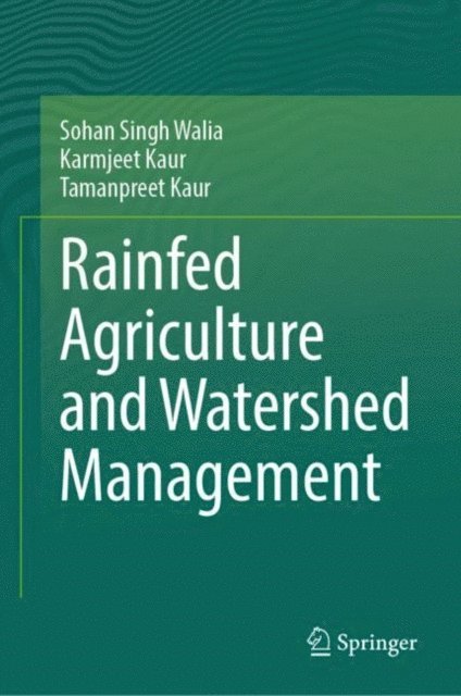 Tamanpreet Kaur, Karmjeet Kaur, Sohan Singh Walia - Rainfed Agriculture and Watershed Management, E-bok