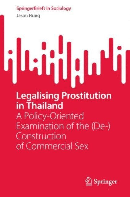 Jason Hung - Legalising Prostitution in Thailand, E-bok