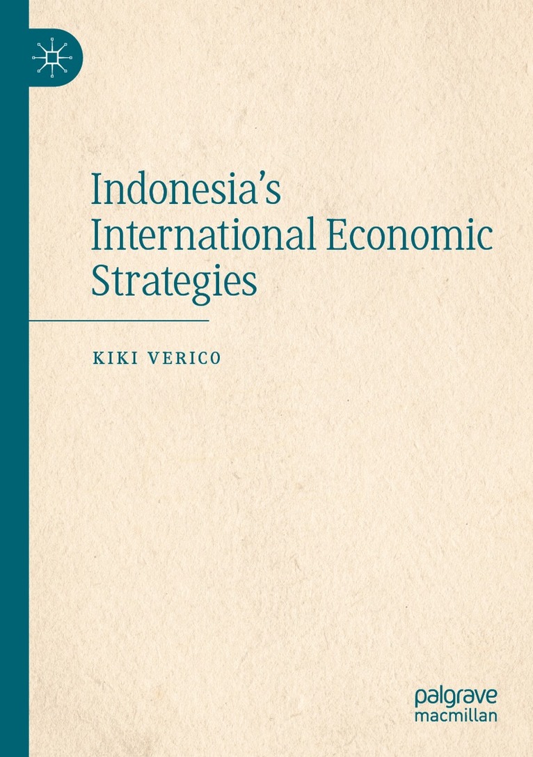 Kiki Verico - Indonesia's International Economic Strategies, Häftad