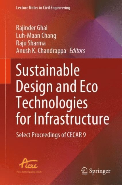 Anush K. Chandrappa, Raju Sharma, Luh-Maan Chang, Rajinder Ghai - Sustainable Design and Eco Technologies for Infrastructure, E-bok