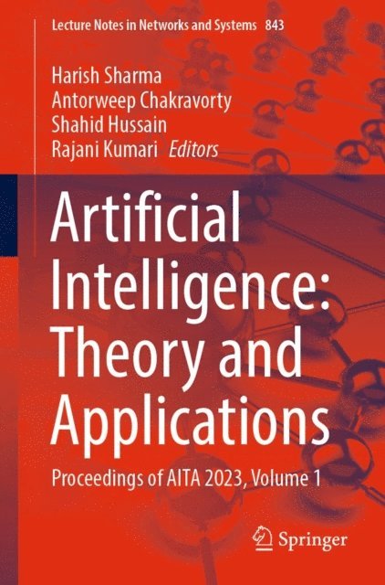 Rajani Kumari, Shahid Hussain, Antorweep Chakravorty, Harish Sharma - Artificial Intelligence: Theory and Applications, E-bok