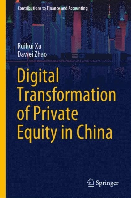 Dawei Zhao, Ruihui Xu - Digital Transformation of Private Equity in China, E-bok