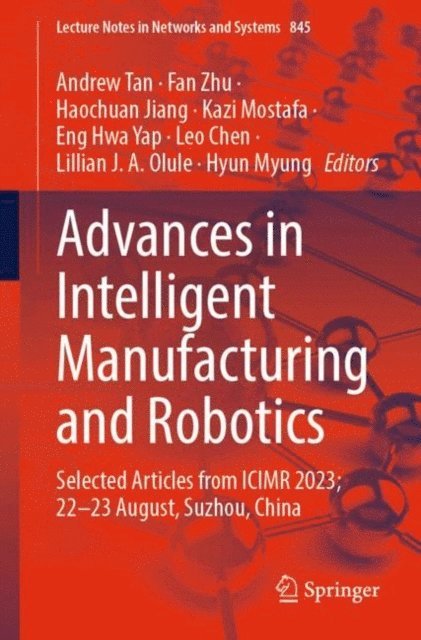 Hyun Myung, Lillian J. A. Olule, Leo Chen, Eng Hwa Yap, Kazi Mostafa, Haochuan Jiang, Fan Zhu, Andrew Tan - Advances in Intelligent Manufacturing and Robotics, E-bok