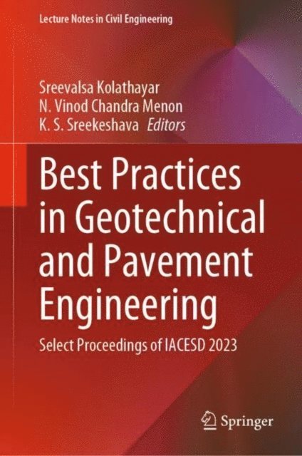 K. S. Sreekeshava, N. Vinod Chandra Menon, Sreevalsa Kolathayar - Best Practices in Geotechnical and Pavement Engineering, E-bok