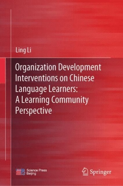 Ling Li - Organization Development Interventions on Chinese Language Learners: A Learning Community Perspective, E-bok
