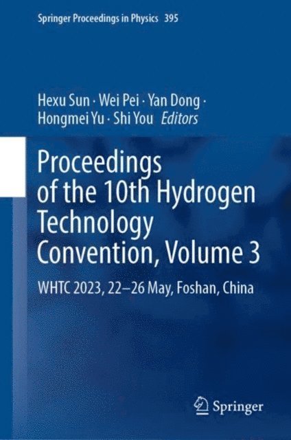 Shi You, Hongmei Yu, Yan Dong, Wei Pei, Hexu Sun - Proceedings of the 10th Hydrogen Technology Convention, Volume 3, E-bok