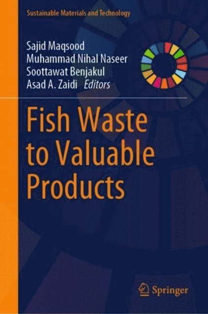 Asad A. Zaidi, Soottawat Benjakul, Muhammad Nihal Naseer, Sajid Maqsood - Fish Waste to Valuable Products, E-bok