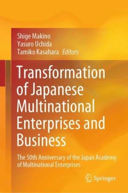 Tamiko Kasahara, Yasuro Uchida, Shige Makino - Transformation of Japanese Multinational Enterprises and Business, E-bok