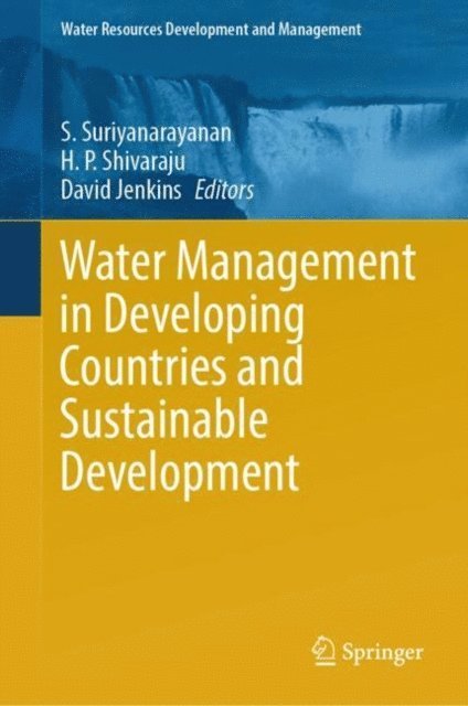 David Jenkins, H. P. Shivaraju, S. Suriyanarayanan - Water Management in Developing Countries and Sustainable Development, E-bok
