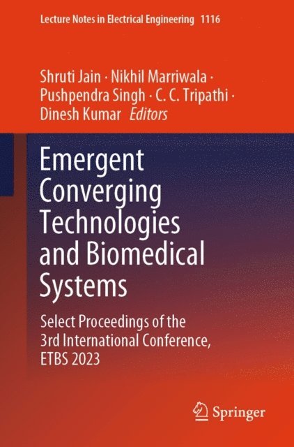 Dinesh Kumar, C.C. Tripathi, Pushpendra Singh, Nikhil Marriwala, Shruti Jain - Emergent Converging Technologies and Biomedical Systems, E-bok