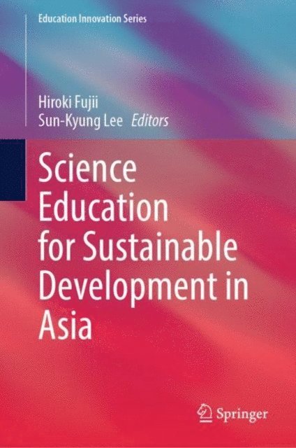Sun-Kyung Lee, Hiroki Fujii - Science Education for Sustainable Development in Asia, E-bok
