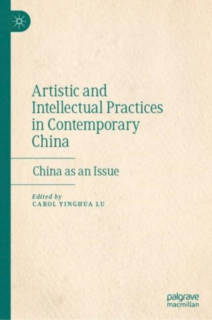 Carol Yinghua Lu - Artistic and Intellectual Practices in Contemporary China, E-bok