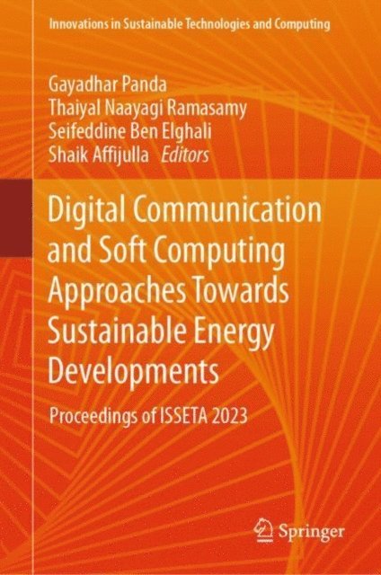 Shaik Affijulla, Seifeddine Ben Elghali, Thaiyal Naayagi Ramasamy, Gayadhar Panda - Digital Communication and Soft Computing Approaches Towards Sustainable Energy Developments, E-bok